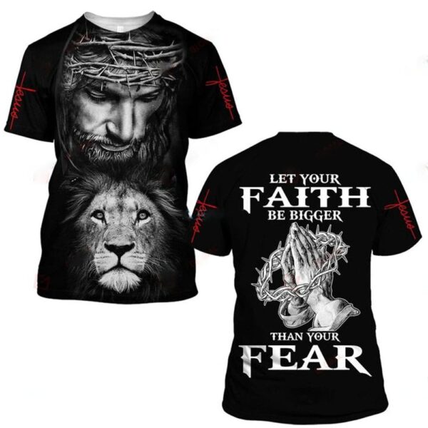 Let Your Faith Be Bigger Than Your Fear All Over Printed Shirts - Image 4